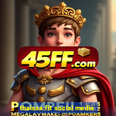thaissa fit social media